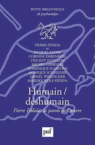 Humain, déshumain: Pierre Fédida, la parole de l'oeuvre von PUF