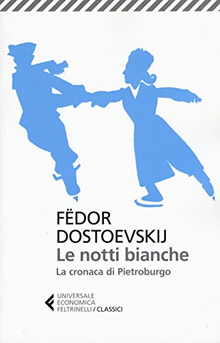 Le notti bianche: La cronaca di Pietroburgo (Universale economica. I classici) von Feltrinelli