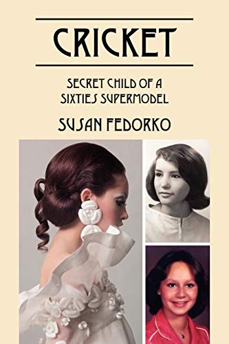 Cricket: Secret Child of a Sixties Supermodel von Outskirts Press
