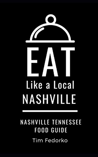 Eat Like a Local- Nashville: Nashville Tennessee Food Guide (Eat Like a Local- Tennessee, Band 2) von Independently published