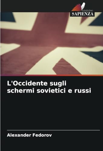 L'Occidente sugli schermi sovietici e russi von Edizioni Sapienza