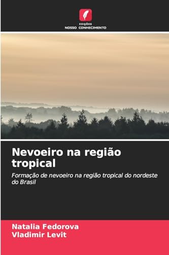 Nevoeiro na região tropical: Formação de nevoeiro na região tropical do nordeste do Brasil von Edições Nosso Conhecimento