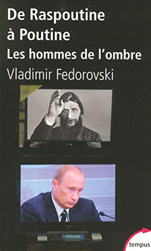 De Raspoutine à Poutine: Les hommes de l'ombre