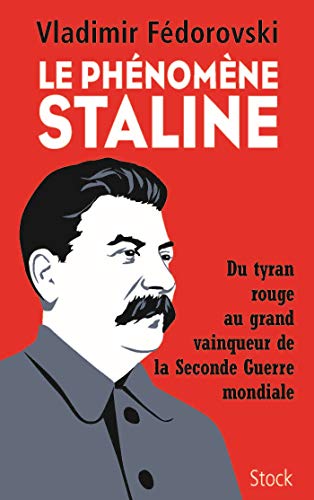 Le phénomène Staline: Du tyran rouge au grand vainqueur de la Seconde Guerre mondiale von STOCK