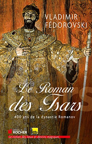 Le roman des tsars: 400 ans de la dynastie Romanov Le roman des tsars: 400 ans de la dynastie Romanov von Editions du Rocher