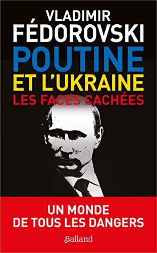 Poutine Et L'Ukraine. - Les Faces Cachees.: Les faces cachées von Balland