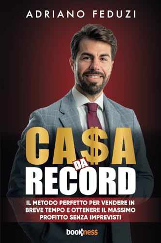 CA$A DA RECORD: Il metodo perfetto per vendere in breve tempo e ottenere il massimo profitto senza imprevisti CA$A DA RECORD: Il metodo perfetto per vendere in breve tempo e ottenere il massimo profitto senza imprevisti von Bookness