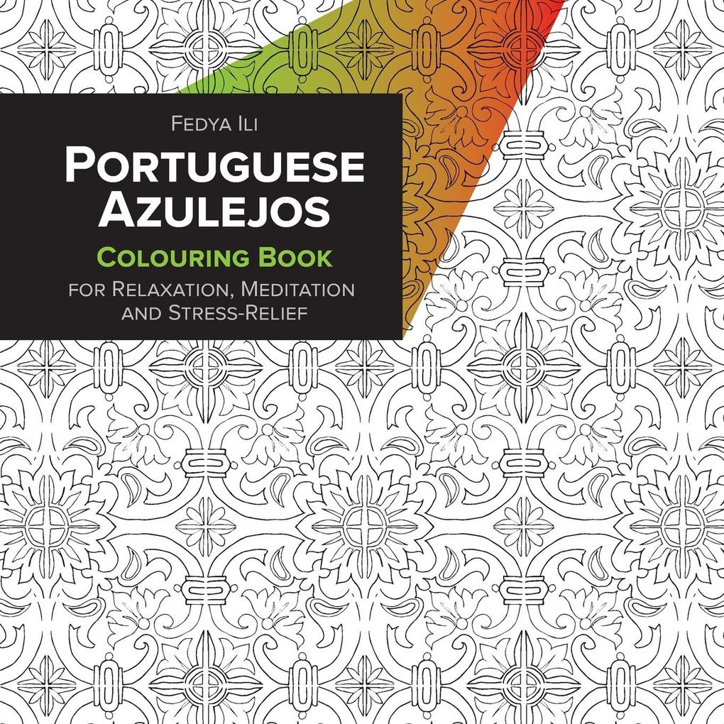 Portuguese Azulejos Coloring Book for Relaxation Meditation and Stress-Relief von fedya.berlin