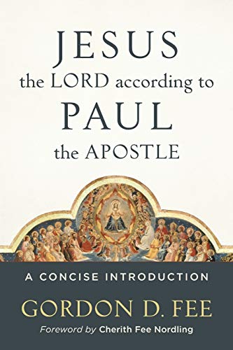 Jesus the Lord according to Paul the Apostle: A Concise Introduction von Baker Academic