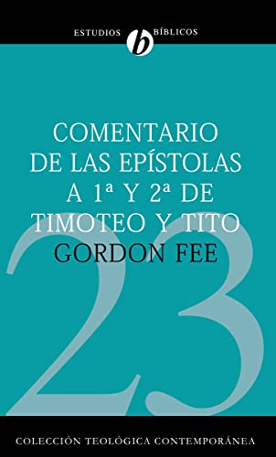 Comentario de las Epístolas a 1ª y 2ª de Timoteo y Tito (Colección Teológica Contemporánea, Band 23)