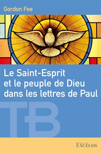 Le Saint-Esprit et le peuple de Dieu dans les lettres de Paul von Editions Excelsis