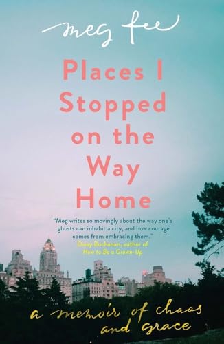 Places I Stopped on the Way Home: A Memoir of Chaos and Grace Places I Stopped on the Way Home: A Memoir of Chaos and Grace von Icon Books