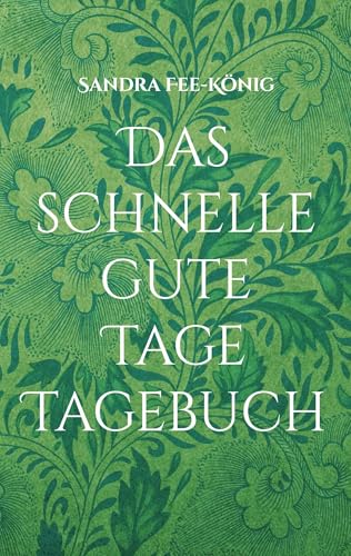 Das schnelle gute Tage Tagebuch: Jahresbuch von BoD – Books on Demand
