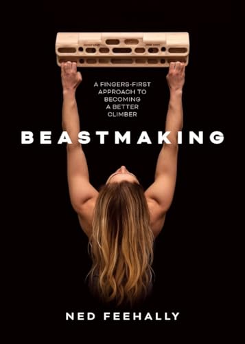 Beastmaking: A Fingers-First Approach to Becoming a Better Climber von Vertebrate Publishing Ltd