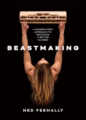 Beastmaking: A Fingers-First Approach to Becoming a Better Climber
