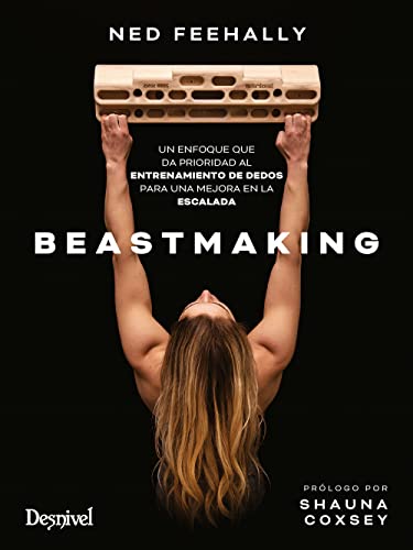 Beastmaking: Un enfoque que da prioridad al entrenamiento de dedos para una mejora en la escalada Beastmaking: Un enfoque que da prioridad al entrenamiento de dedos para una mejora en la escalada