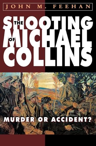 The Shooting of Michael Collins: Murder or Accident? The Shooting of Michael Collins: Murder or Accident? von The Mercier Press