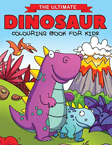 The Ultimate Dinosaur Colouring Book for Kids: Fun Children's Colouring Book for Boys & Girls with 50 Adorable Dinosaur Pages for Toddlers & Kids to Colour