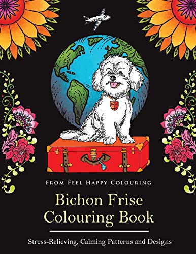 Bichon Frise Colouring Book: Fun Bichon Frise Colouring Book for Adults and Kids 10+