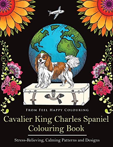 Cavalier King Charles Spaniel Colouring Book: Fun Cavalier King Charles Spaniel Coloring Book for Adults and Kids 10+ von Feel Happy Books