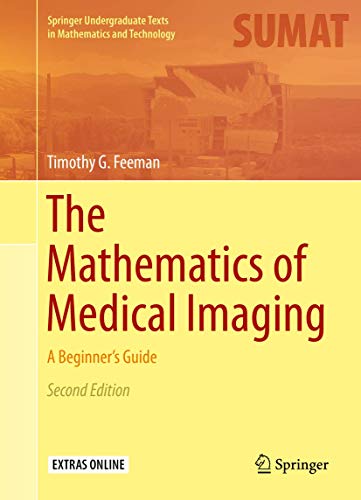 The Mathematics of Medical Imaging: A Beginner’s Guide (Springer Undergraduate Texts in Mathematics and Technology) von Springer