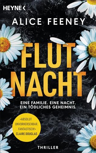 Flutnacht – Eine Familie. Eine Nacht. Ein tödliches Geheimnis.: Thriller von Heyne Verlag