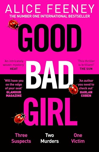 Good Bad Girl: Top ten bestselling author and 'Queen of Twists', Alice Feeney returns with another mind-blowing tale of psychological suspense. . . von Pan