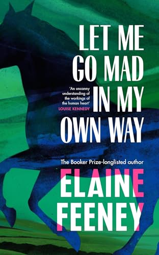 Let Me Go Mad in My Own Way: The new novel about family history, love and second chances from the Booker Prize longlisted author Let Me Go Mad in My Own Way: The new novel about family history, love and second chances from the Booker Prize longlisted author von Random House UK Ltd