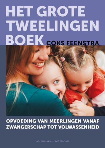 Het grote tweelingenboek: opvoeding van meerlingen vanaf zwangerschap tot volwassenheid