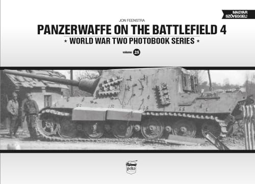 Panzerwaffe on the Battlefield (4) (World War Two Photobook, 25, Band 4) von PeKo Publishing Kft.