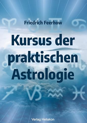 Kursus der praktischen Astrologie von Verlag Heliakon