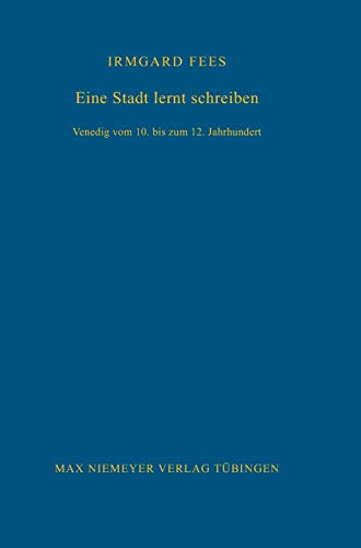 Eine Stadt lernt schreiben: Venedig vom 10. bis zum 12. Jahrhundert (Bibliothek des Deutschen Historischen Instituts in Rom, 103, Band 103)