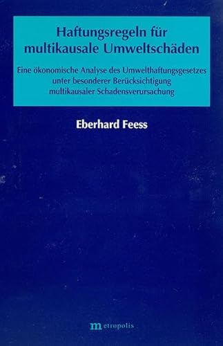 Haftungsregeln für multikausale Umweltschäden: Eine ökonomische Analyse des Umwelthaftungsgesetzes unter besonderer Berücksichtigung multikausaler ... (Ökologie und Wirtschaftsforschung)