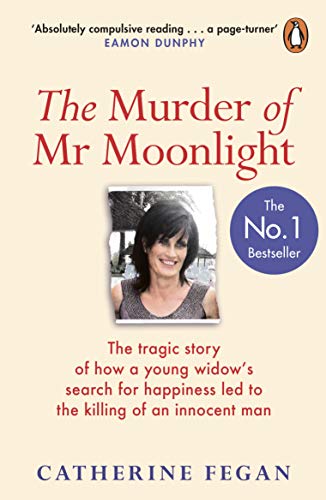 The Murder of Mr Moonlight: The tragic story of a young widow’s search for happiness and the killing of an innocent man