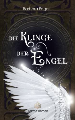 Die Klinge der Engel: Karma-Roman (Karma-Trilogie, Band 1)