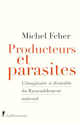 Producteurs et parasites - L'imaginaire si désirable du Rassemblement national von LA DECOUVERTE