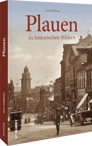 Plauen: in historischen Bildern Plauen: in historischen Bildern