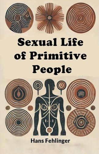 Sexual Life of Primitive People von Double 9 Books