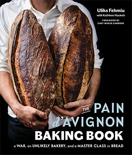 The Pain d'Avignon Baking Book: A War, An Unlikely Bakery, and a Master Class in Bread von Avery