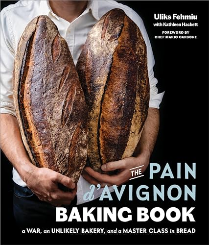 The Pain d'Avignon Baking Book: A War, An Unlikely Bakery, and a Master Class in Bread