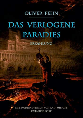 Das verlogene Paradies: Eine moderne Version von John Miltons Paradise Lost