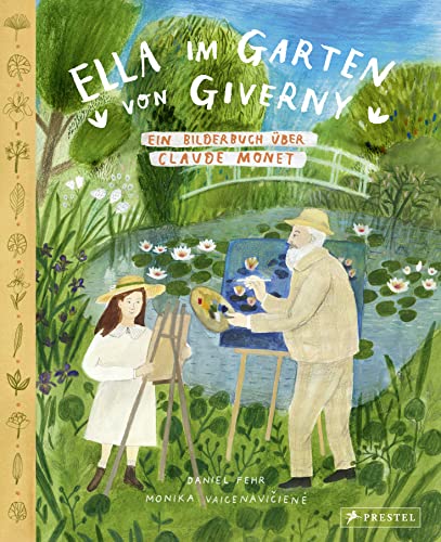 Ella im Garten von Giverny: Ein Bilderbuch über Claude Monet von Prestel