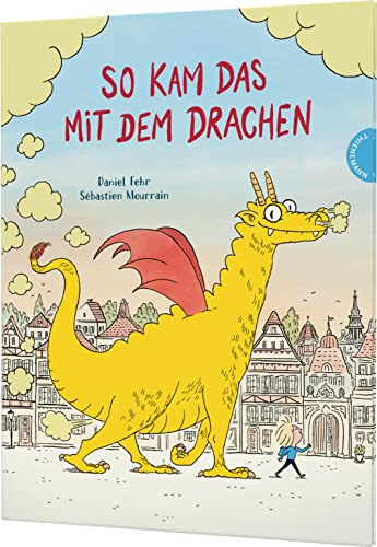 So kam das mit dem Drachen: Amüsante und kluge Geschichte voller Witz und Fantasie von Thienemann Verlag