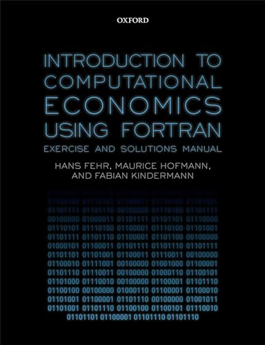 Introduction to Computational Economics Using Fortran: Exercise and Solutions Manual von Oxford University Press, USA