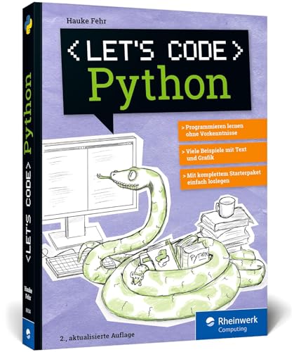 Let’s code Python: Programmieren lernen mit Python ohne Vorkenntnisse. Ideal für Kinder und Jugendliche