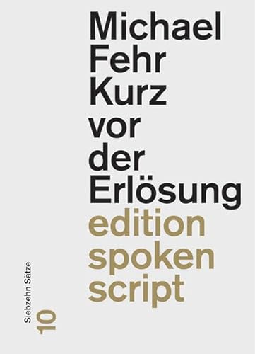 Kurz vor der Erlösung: Siebzehn Sätze (edition spoken script)