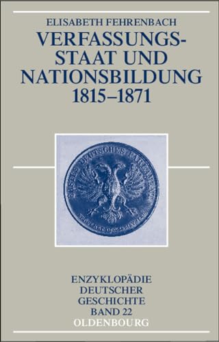 Verfassungsstaat und Nationsbildung 1815 - 1871, Enzyklopädie deutscher Geschichte, Bd. 22