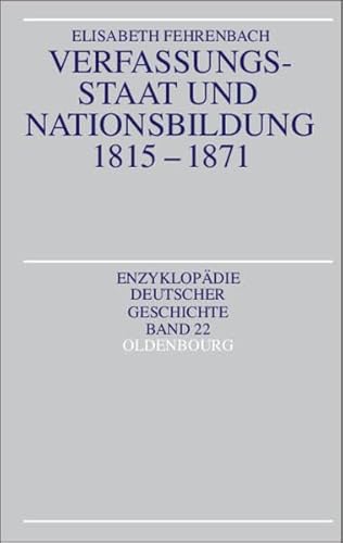 Verfassungsstaat und Nationsbildung 1815-1871 (Enzyklopädie deutscher Geschichte) von Oldenbourg Wissenschaftsverlag