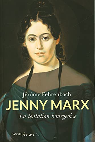 Jenny Marx: La tentation bourgeoise Jenny Marx: La tentation bourgeoise von PASSES COMPOSES