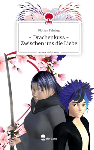 - Drachenkuss - Zwischen uns die Liebe. Life is a Story - story.one von story.one publishing